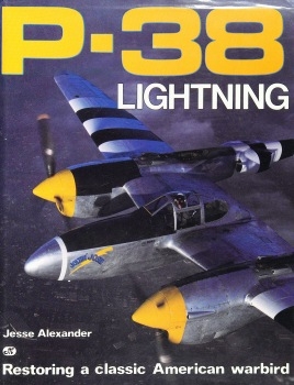 P-38 Lightning: Restoring a Classic American Warbird