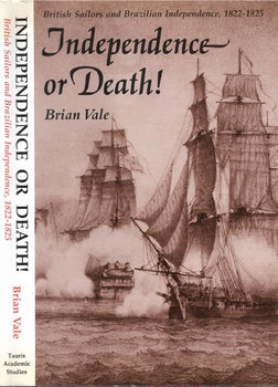 Independence or Death: British Sailors and Brazilian Independence 1822-1825
