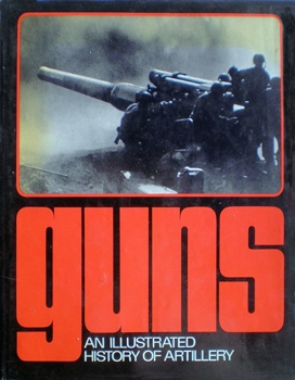 Guns: An Illustrated History of Artillery