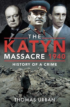 The Katyn Massacre 1940: History of a Crime