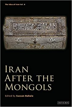  Iran After the Mongols (The Idea of Iran)