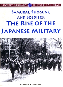 Samurai, Shoguns, and Soldiers: The Rise of the Japanese Military