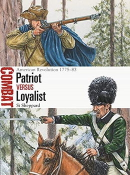 Patriot vs Loyalist: American Revolution 1775-1783 (Osprey Combat 62)