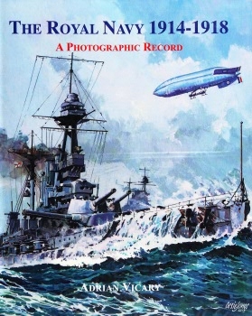 The Royal Navy 1914-1918: A Photographic Record