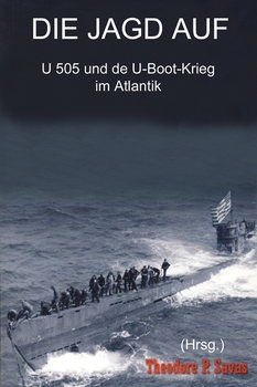 Die Jagd auf U 505 und der U-Boot-Krieg im Atlantik