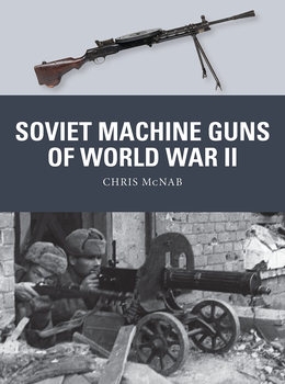 Soviet Machine Guns of World War II (Osprey Weapon 81)
