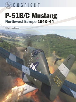 P-51B/C Mustang: Northwest Europe 1943-1944 (Osprey Dogfight 2)