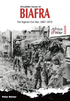 Biafra The Nigerian Civil War 1967-1970 (Africa@War Series 16)