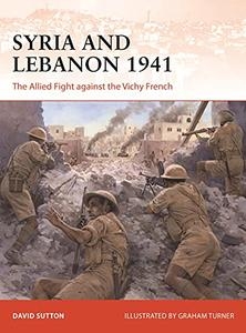 Syria and Lebanon 1941: The Allied fight against the Vichy French (Osprey Campaign 373)