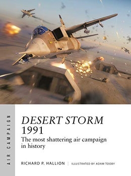 Desert Storm 1991: The Most Shattering Air Campaign in History (Osprey Air Campaign)