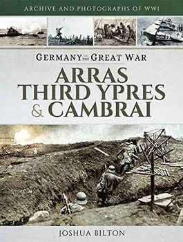 Germany in the Great War: Arras, Third Ypres & Cambrai