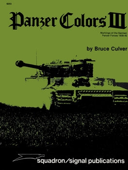 Panzer Colors III: Camouflage of the German Panzer Forces 1939-1945 (Squadron Signal 6253)
