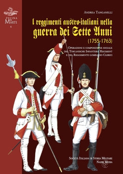 Austro-Italian Regiments in the War of the Seven Years (1755-1763) (Fvcina di Marte 6)