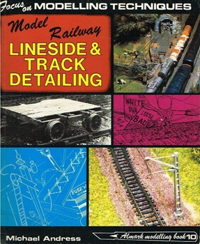 Lineside & Track Detailing (Almark Modelling Book 10)