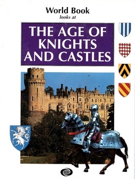Age of Knights and Castles (World Book Looks at Series)