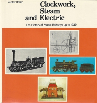 Clockwork, Steam and Electric: A History of Model Railways up to 1939