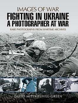 Fighting in Ukraine: A Photographer at War (Images of War)