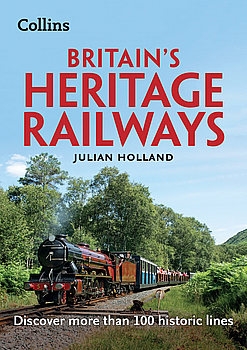 Britains Heritage Railways: Discover more than 100 Historic Lines