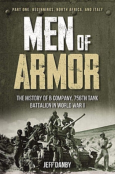 Men of Armor: The History of B Company, 756th Tank Battalion in World War II