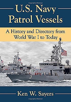 U.S. Navy Patrol Vessels: A History and Directory from World War I to Today 