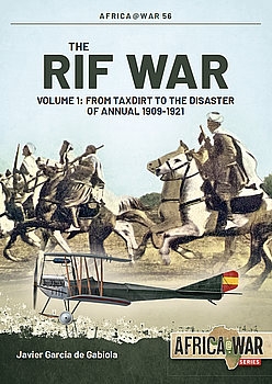 The Rif War Volume 1: From Taxdirt to the Disaster of Annual 1909-1921 (Africa@War Series 56)