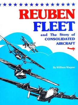 Reuben Fleet: And the Story of Consolidated Aircraft