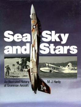 Sea, Sky and Stars: Illustrated History of Grumman Aircraft