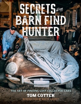 Secrets of the Barn Find Hunter: The Art of Finding Lost Collector Cars
