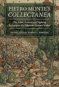 Pietro Monte's Collectanea: The Arms, Armour and Fighting Techniques of a Fifteenth-Century Soldier