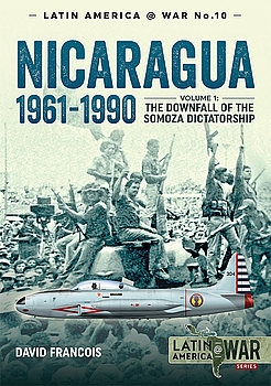 Nicaragua 1961-1990 Volume 1 (Latin America@War Series 10)