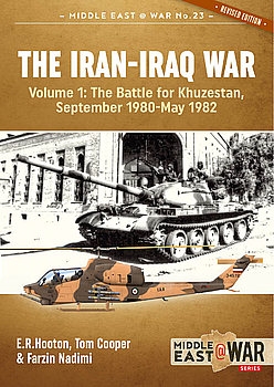 The Iran-Iraq War Volume 1: The Battle for Khuzestan, September 1980 - May 1982 (Middle East @War Series 23)