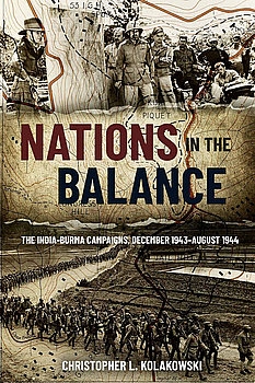Nations in the Balance: The India-Burma Campaigns, December 1943August 1944