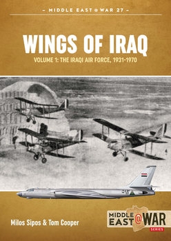 Wings of Iraq Volume 1: The Iraqi Air Force 1931-1970 (Middle East @War Series №27)