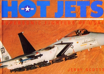 Hot Jets: Supersonic Fighters of the USAF