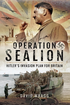 Operation Sealion: Hitlers Invasion Plan for Britain