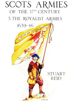 The Scots Army in the 17th century 3. The Royalist Armies 1639-1646