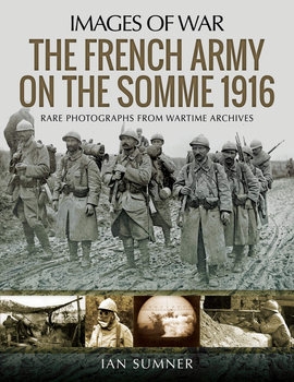 The French Army on the Somme 1916 (Images of War)