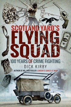 Scotland Yard's Flying Squad: 100 Years of Crime Fighting