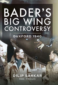Baders Big Wing Controversy: Duxford 1940