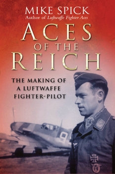 Aces of the Reich: The Making of A Luftwaffe Fighter Pilot