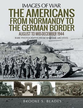 The Americans from Normandy to the German Border (Images of War)