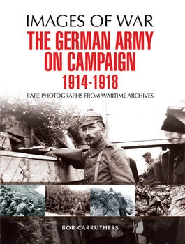 The German Army on Campaign 1914-1918 (Images of War)