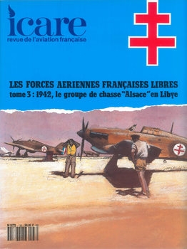 Les Forces Aeriennes Francaises Libres Tome 3: 1942, Le Groupe de Chasse "Alsace" en Libye (Icare №136)
