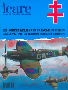 Les Forces Aeriennes Francaises Libres Tome 5: 1943/1945 Les Chasseurs Francais en Angleterre (Icare 143)