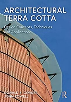 Architectural Terra Cotta: Design Concepts, Techniques and Applications