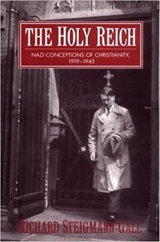 The Holy Reich: Nazi Conceptions of Christianity, 19191945