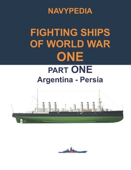 Navypedia: Fighting Ships of World War One Part One: Argentina - Persia