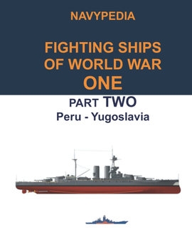 Navypedia: Fighting Ships of World War One Part Two: Peru - Yugoslavia