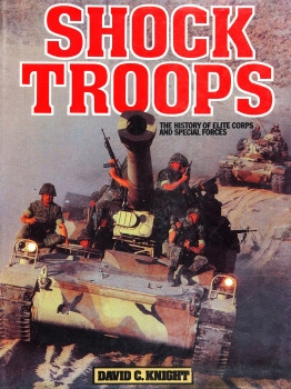 Shock Troops: The History of Elite Corps and Special Forces