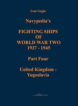 Navypedia’s Fighting Ships of World War Two 1937-1945 Part  Part Four: United Kingdom - Yugoslavia